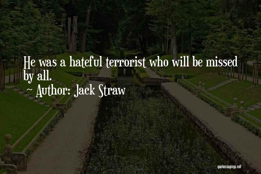 Jack Straw Quotes: He Was A Hateful Terrorist Who Will Be Missed By All.