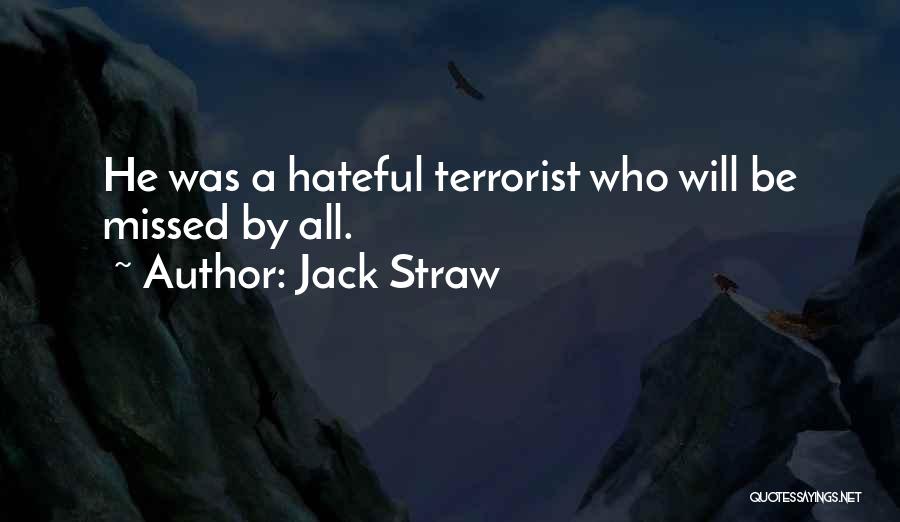 Jack Straw Quotes: He Was A Hateful Terrorist Who Will Be Missed By All.