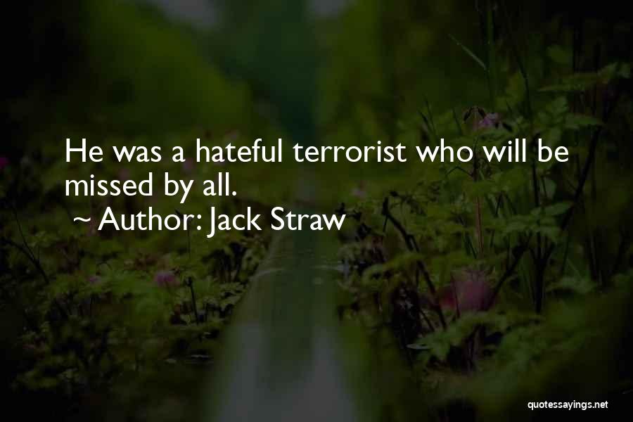 Jack Straw Quotes: He Was A Hateful Terrorist Who Will Be Missed By All.