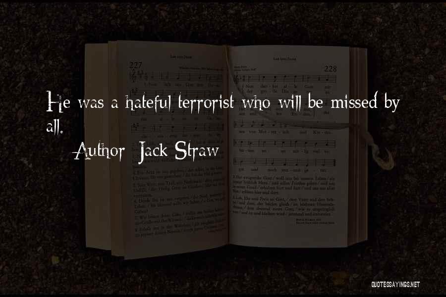 Jack Straw Quotes: He Was A Hateful Terrorist Who Will Be Missed By All.