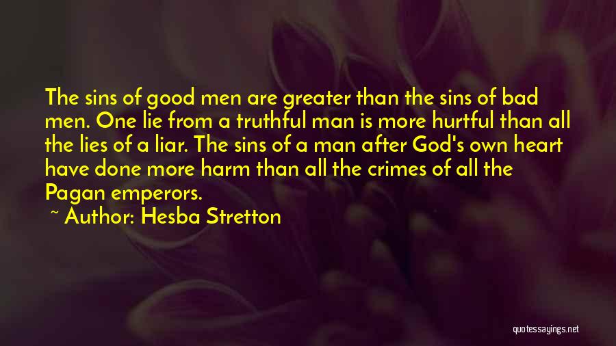 Hesba Stretton Quotes: The Sins Of Good Men Are Greater Than The Sins Of Bad Men. One Lie From A Truthful Man Is