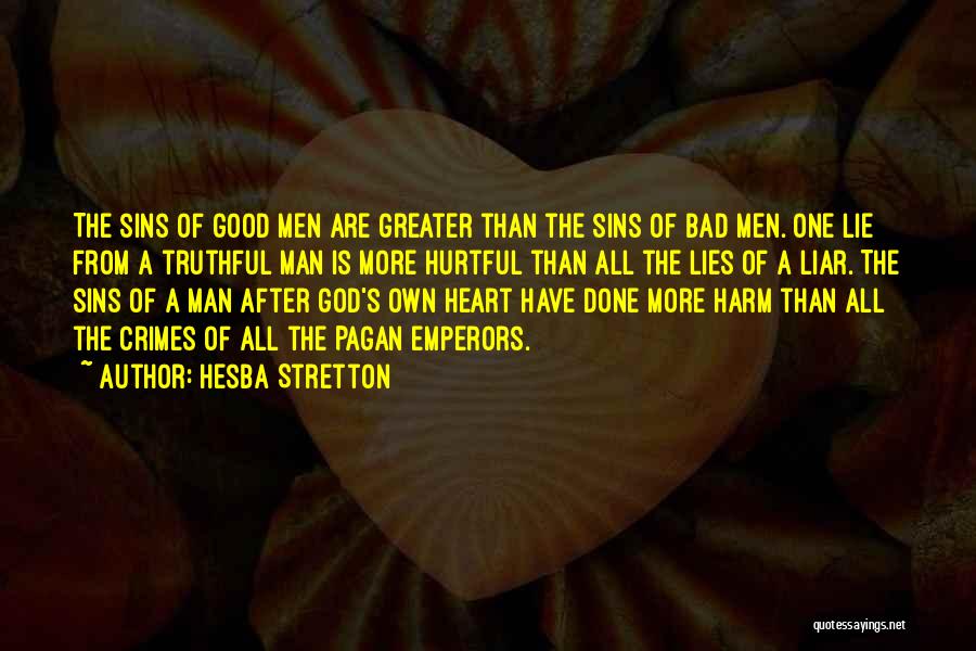 Hesba Stretton Quotes: The Sins Of Good Men Are Greater Than The Sins Of Bad Men. One Lie From A Truthful Man Is