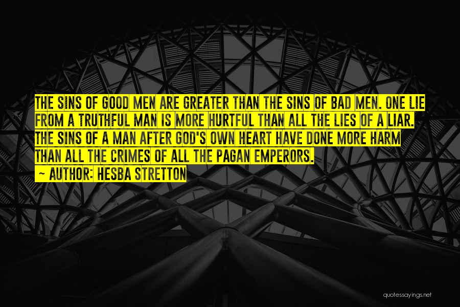 Hesba Stretton Quotes: The Sins Of Good Men Are Greater Than The Sins Of Bad Men. One Lie From A Truthful Man Is