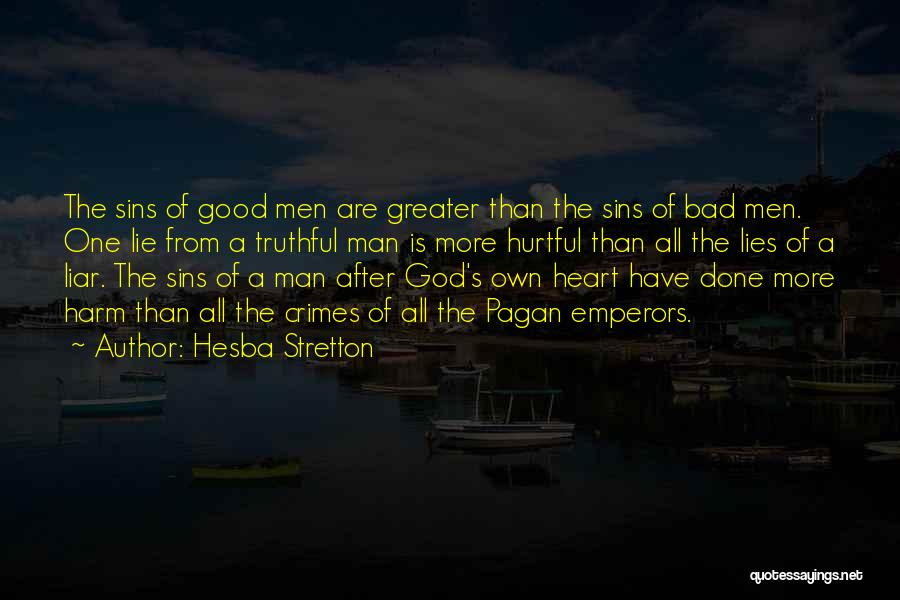 Hesba Stretton Quotes: The Sins Of Good Men Are Greater Than The Sins Of Bad Men. One Lie From A Truthful Man Is