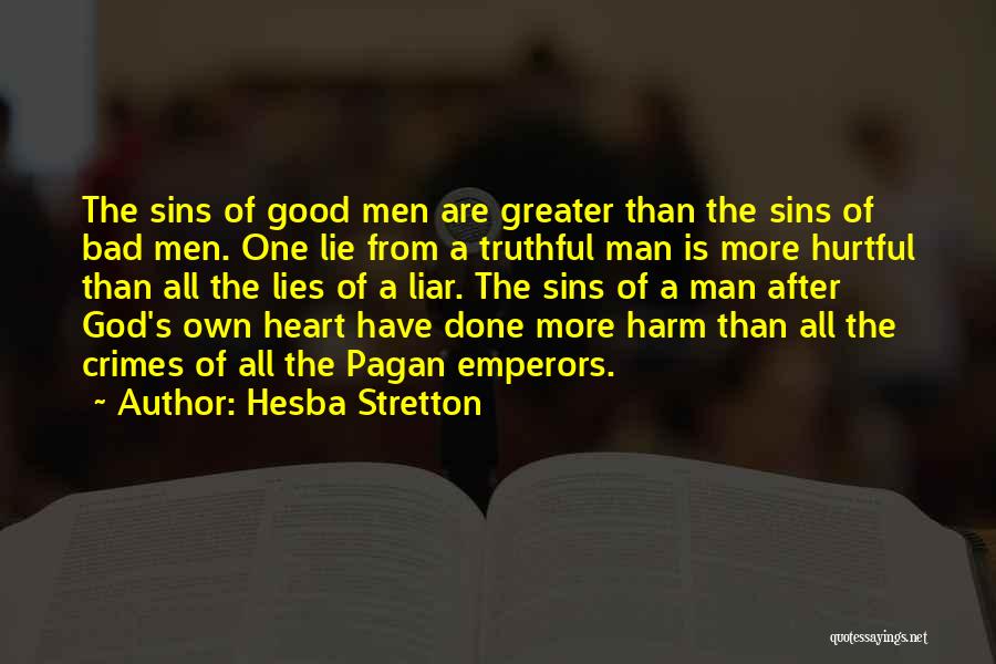 Hesba Stretton Quotes: The Sins Of Good Men Are Greater Than The Sins Of Bad Men. One Lie From A Truthful Man Is
