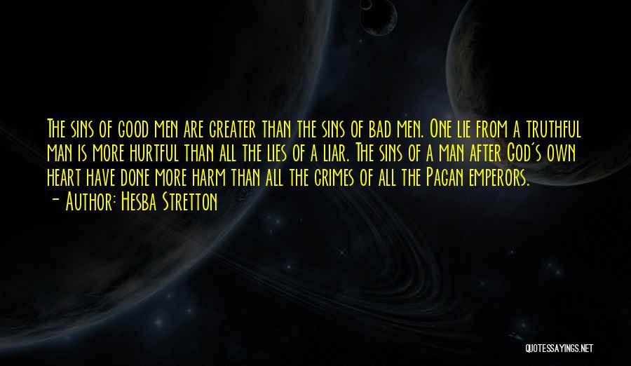 Hesba Stretton Quotes: The Sins Of Good Men Are Greater Than The Sins Of Bad Men. One Lie From A Truthful Man Is