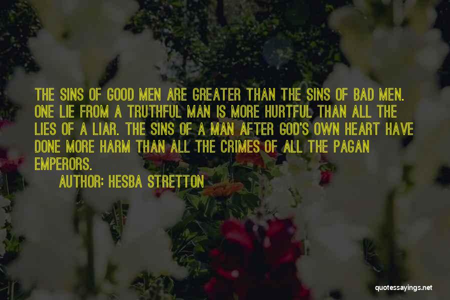 Hesba Stretton Quotes: The Sins Of Good Men Are Greater Than The Sins Of Bad Men. One Lie From A Truthful Man Is