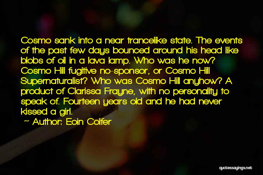 Eoin Colfer Quotes: Cosmo Sank Into A Near Trancelike State. The Events Of The Past Few Days Bounced Around His Head Like Blobs