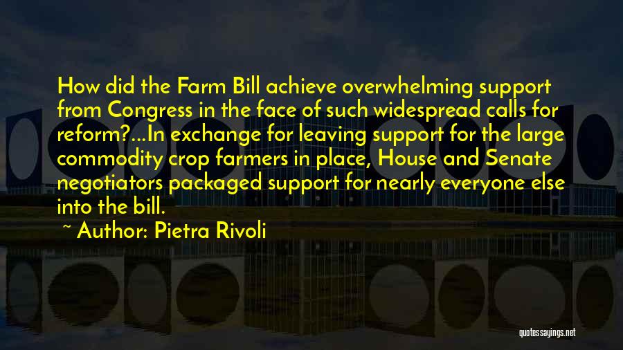 Pietra Rivoli Quotes: How Did The Farm Bill Achieve Overwhelming Support From Congress In The Face Of Such Widespread Calls For Reform?...in Exchange