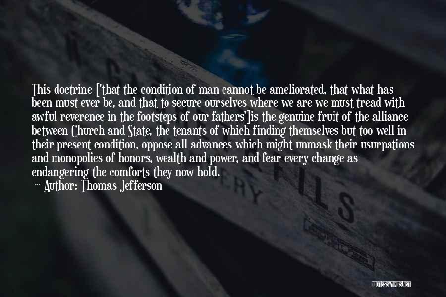 Thomas Jefferson Quotes: This Doctrine ['that The Condition Of Man Cannot Be Ameliorated, That What Has Been Must Ever Be, And That To