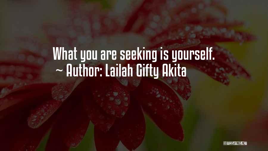 Lailah Gifty Akita Quotes: What You Are Seeking Is Yourself.