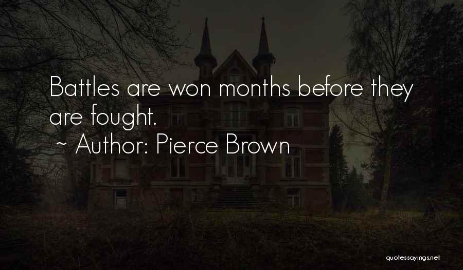 Pierce Brown Quotes: Battles Are Won Months Before They Are Fought.