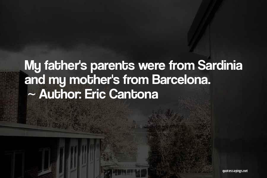 Eric Cantona Quotes: My Father's Parents Were From Sardinia And My Mother's From Barcelona.