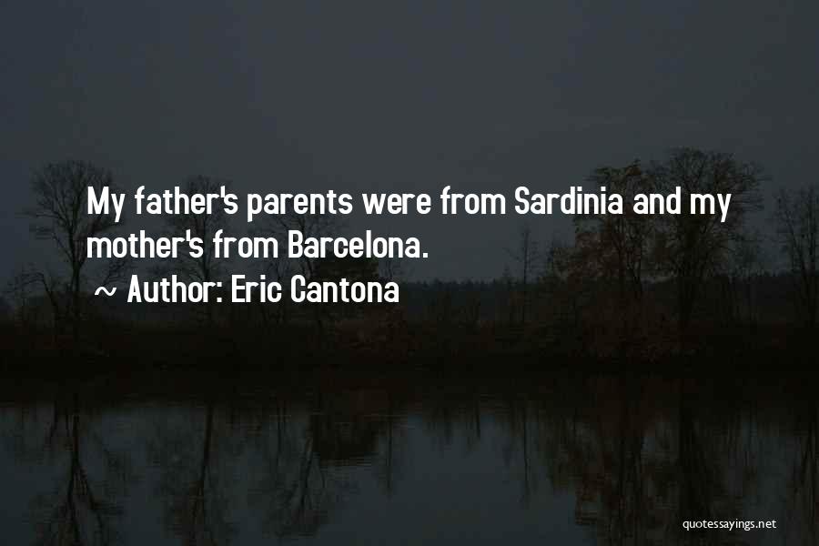 Eric Cantona Quotes: My Father's Parents Were From Sardinia And My Mother's From Barcelona.
