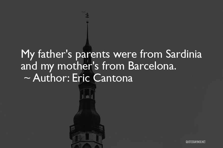 Eric Cantona Quotes: My Father's Parents Were From Sardinia And My Mother's From Barcelona.