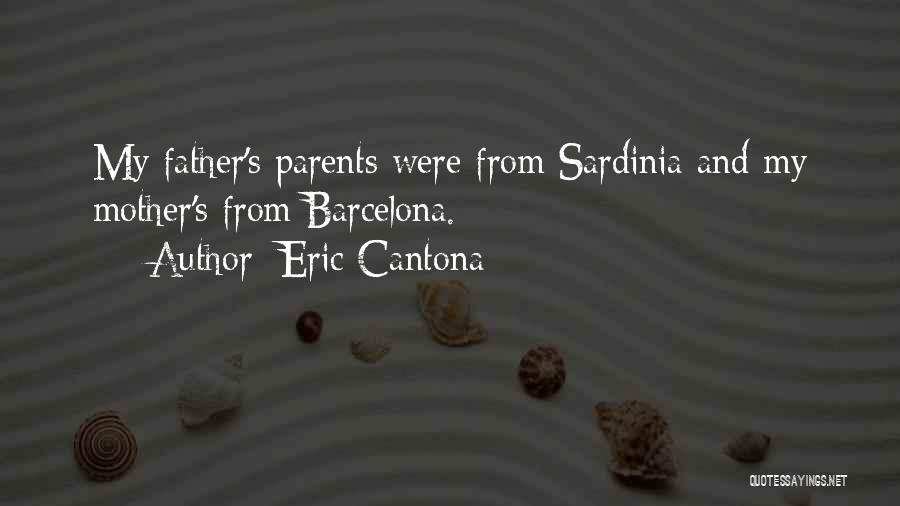Eric Cantona Quotes: My Father's Parents Were From Sardinia And My Mother's From Barcelona.