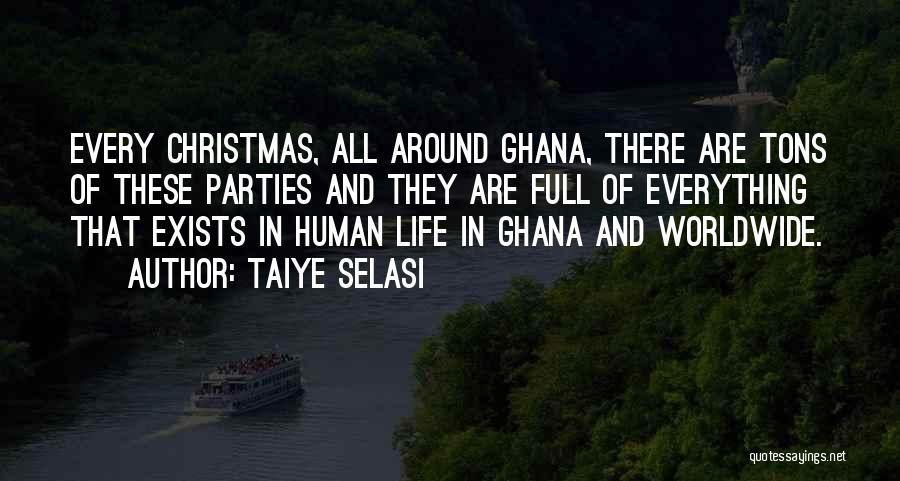 Taiye Selasi Quotes: Every Christmas, All Around Ghana, There Are Tons Of These Parties And They Are Full Of Everything That Exists In