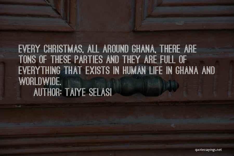 Taiye Selasi Quotes: Every Christmas, All Around Ghana, There Are Tons Of These Parties And They Are Full Of Everything That Exists In