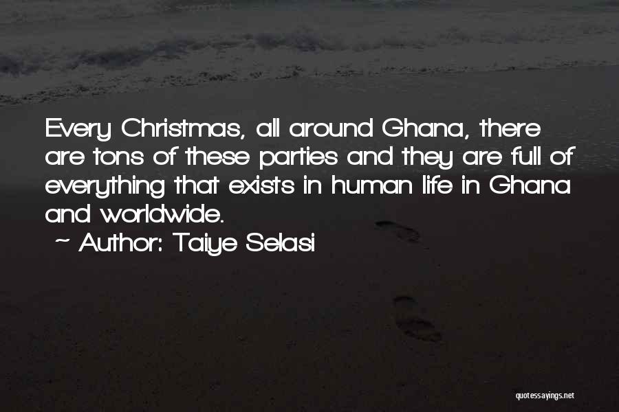 Taiye Selasi Quotes: Every Christmas, All Around Ghana, There Are Tons Of These Parties And They Are Full Of Everything That Exists In