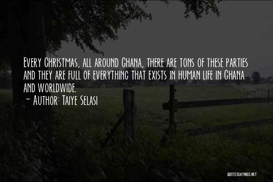 Taiye Selasi Quotes: Every Christmas, All Around Ghana, There Are Tons Of These Parties And They Are Full Of Everything That Exists In