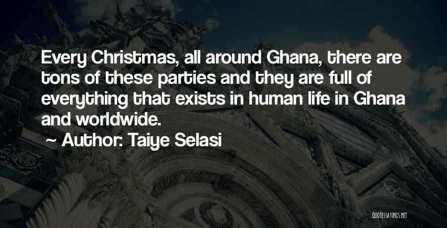 Taiye Selasi Quotes: Every Christmas, All Around Ghana, There Are Tons Of These Parties And They Are Full Of Everything That Exists In