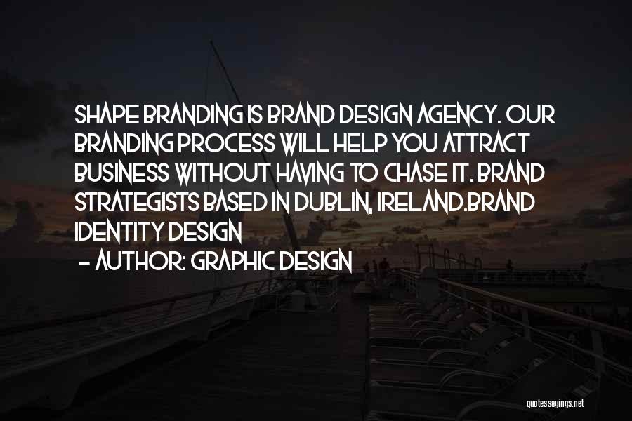 Graphic Design Quotes: Shape Branding Is Brand Design Agency. Our Branding Process Will Help You Attract Business Without Having To Chase It. Brand