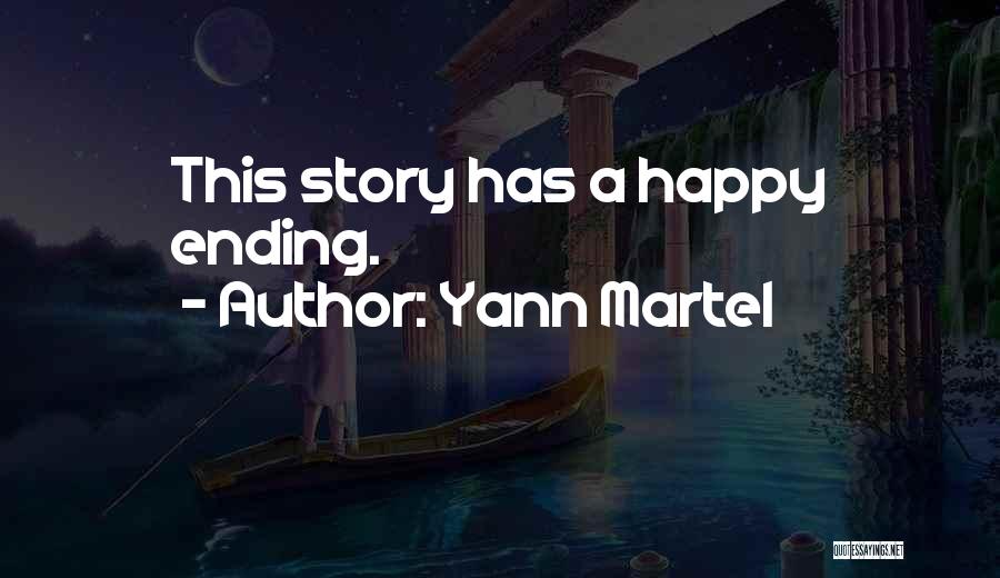 Yann Martel Quotes: This Story Has A Happy Ending.