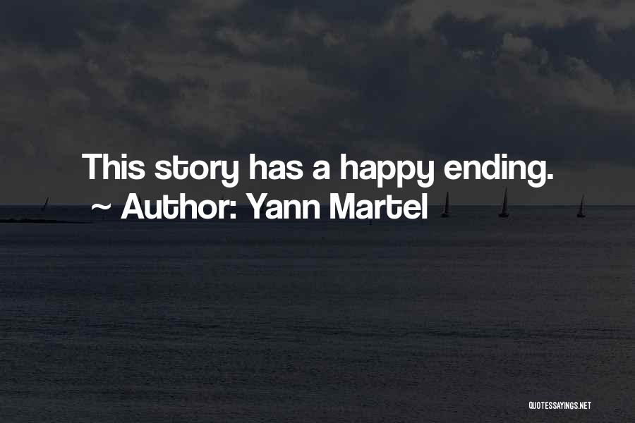 Yann Martel Quotes: This Story Has A Happy Ending.