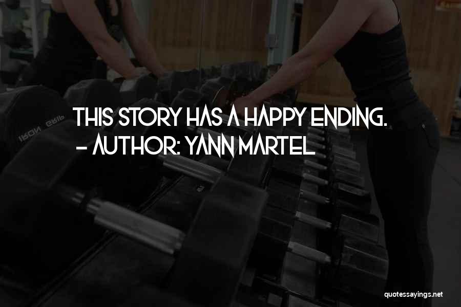 Yann Martel Quotes: This Story Has A Happy Ending.
