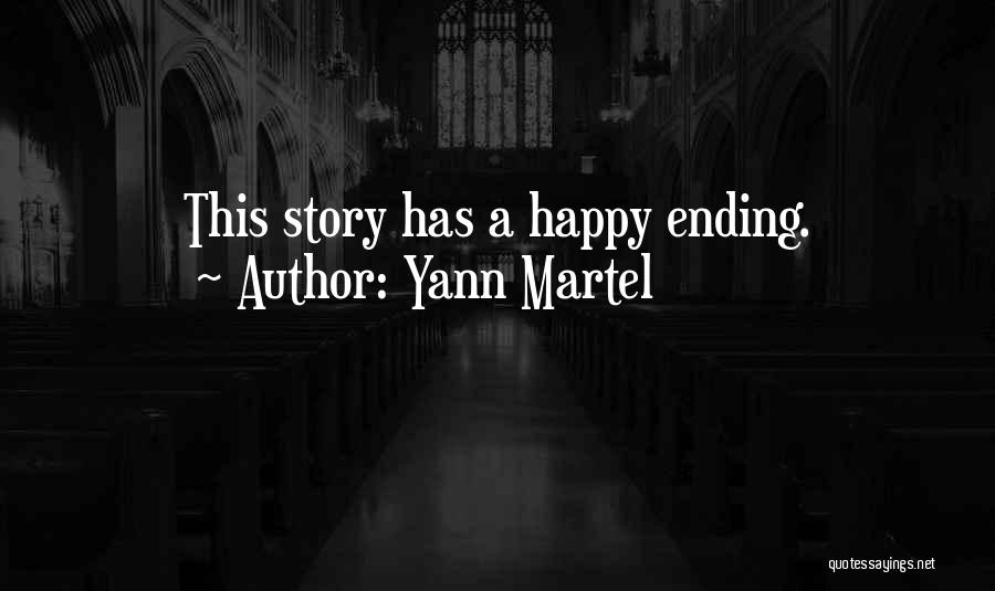 Yann Martel Quotes: This Story Has A Happy Ending.