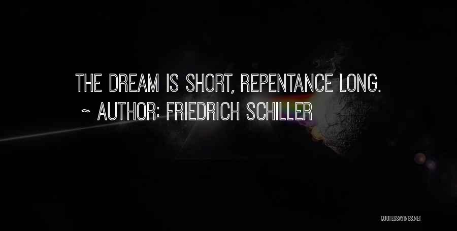 Friedrich Schiller Quotes: The Dream Is Short, Repentance Long.