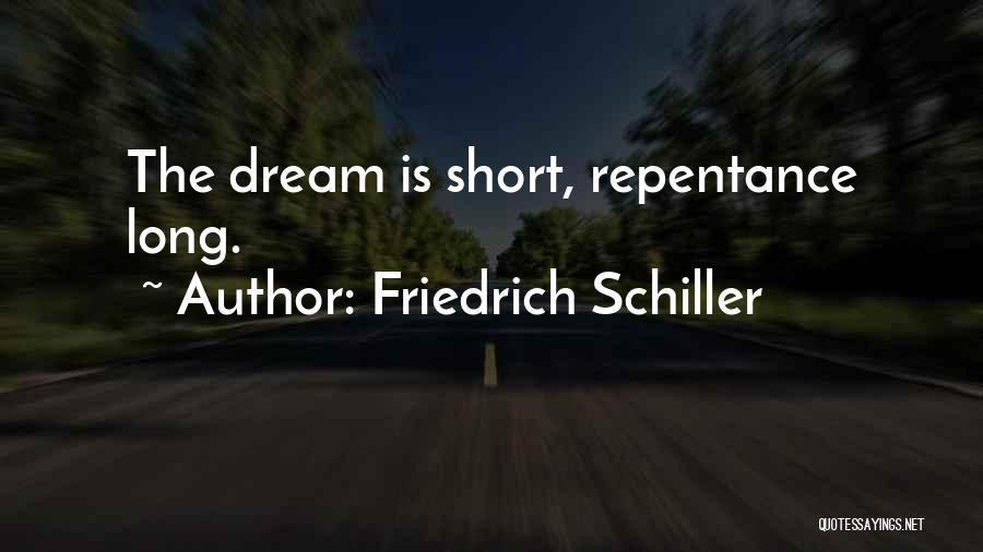 Friedrich Schiller Quotes: The Dream Is Short, Repentance Long.