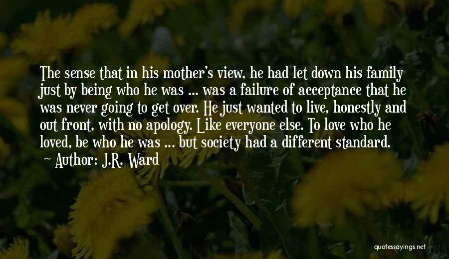 J.R. Ward Quotes: The Sense That In His Mother's View, He Had Let Down His Family Just By Being Who He Was ...