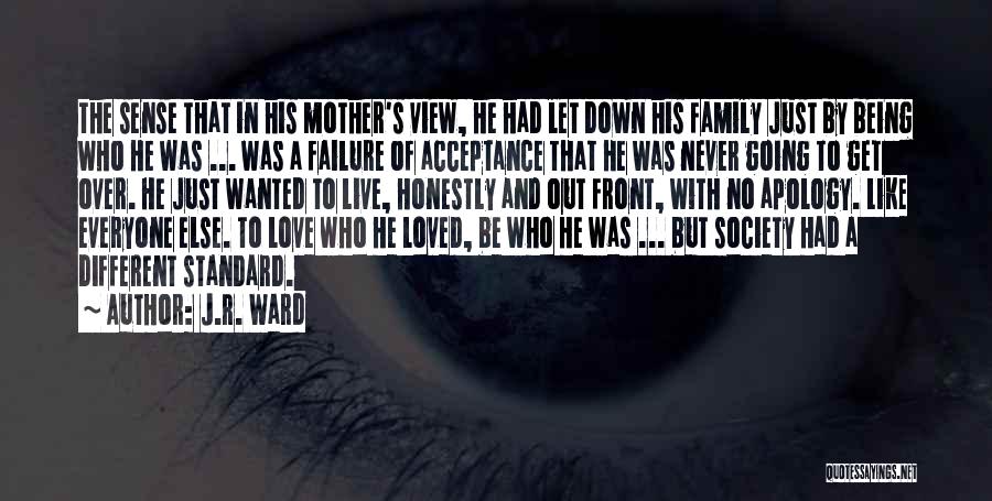 J.R. Ward Quotes: The Sense That In His Mother's View, He Had Let Down His Family Just By Being Who He Was ...