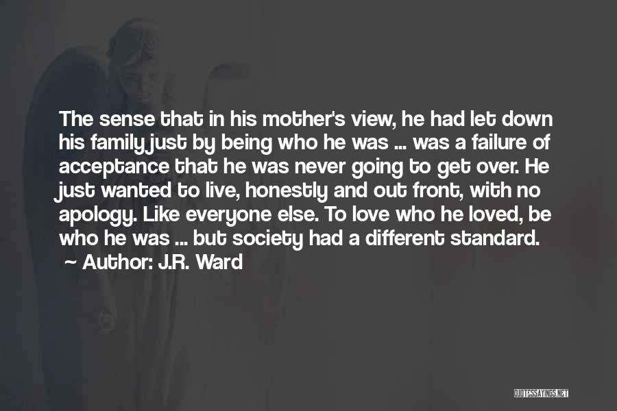J.R. Ward Quotes: The Sense That In His Mother's View, He Had Let Down His Family Just By Being Who He Was ...