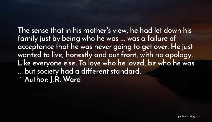 J.R. Ward Quotes: The Sense That In His Mother's View, He Had Let Down His Family Just By Being Who He Was ...