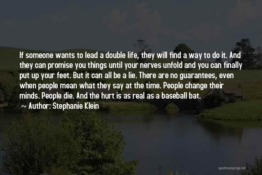 Stephanie Klein Quotes: If Someone Wants To Lead A Double Life, They Will Find A Way To Do It. And They Can Promise