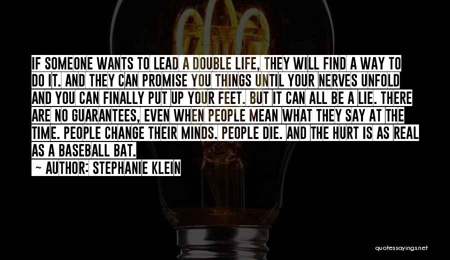 Stephanie Klein Quotes: If Someone Wants To Lead A Double Life, They Will Find A Way To Do It. And They Can Promise