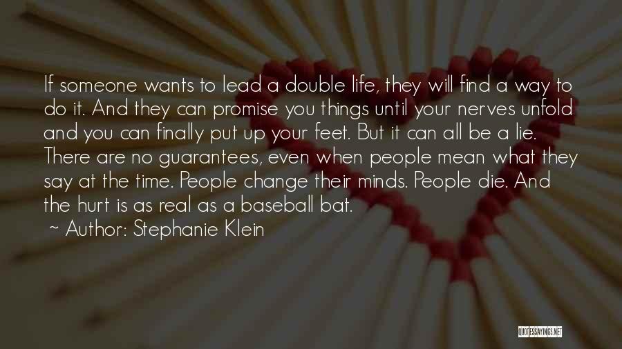 Stephanie Klein Quotes: If Someone Wants To Lead A Double Life, They Will Find A Way To Do It. And They Can Promise