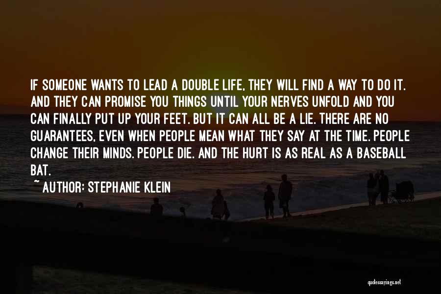 Stephanie Klein Quotes: If Someone Wants To Lead A Double Life, They Will Find A Way To Do It. And They Can Promise