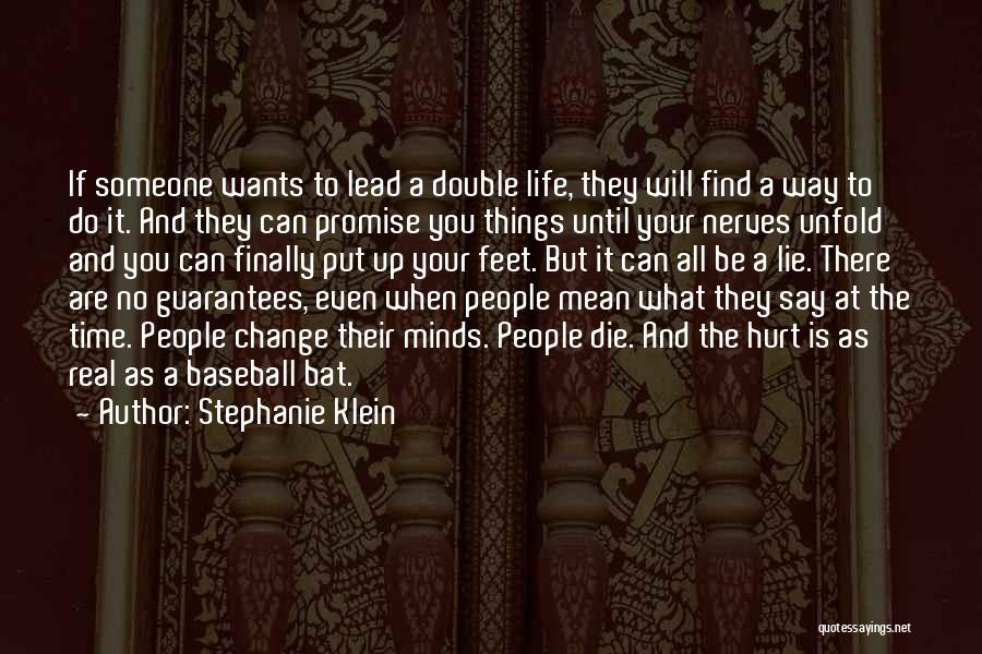 Stephanie Klein Quotes: If Someone Wants To Lead A Double Life, They Will Find A Way To Do It. And They Can Promise