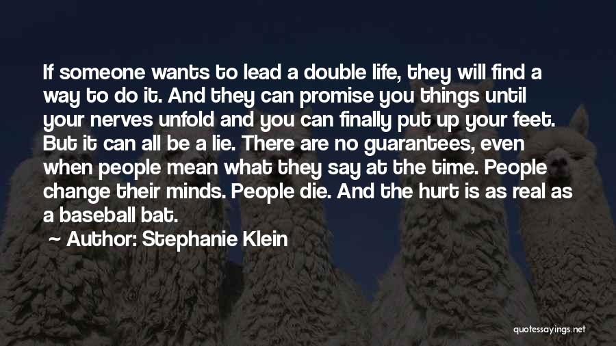 Stephanie Klein Quotes: If Someone Wants To Lead A Double Life, They Will Find A Way To Do It. And They Can Promise