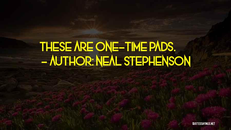 Neal Stephenson Quotes: These Are One-time Pads.