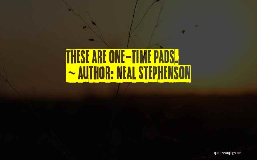 Neal Stephenson Quotes: These Are One-time Pads.