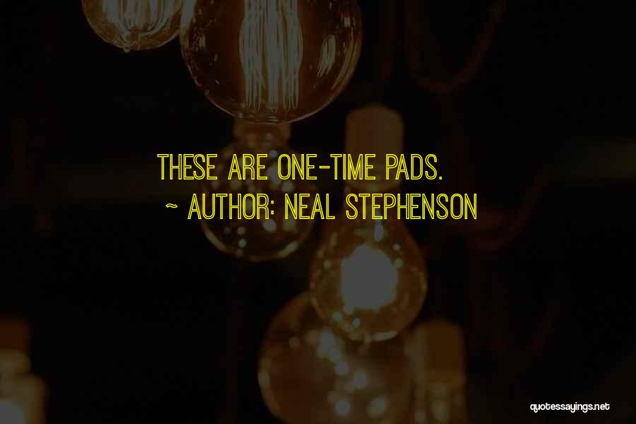 Neal Stephenson Quotes: These Are One-time Pads.