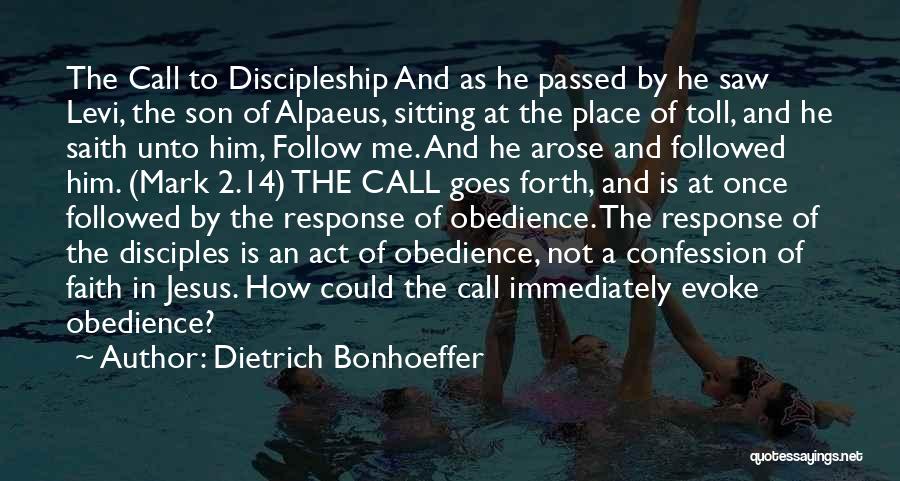 Dietrich Bonhoeffer Quotes: The Call To Discipleship And As He Passed By He Saw Levi, The Son Of Alpaeus, Sitting At The Place
