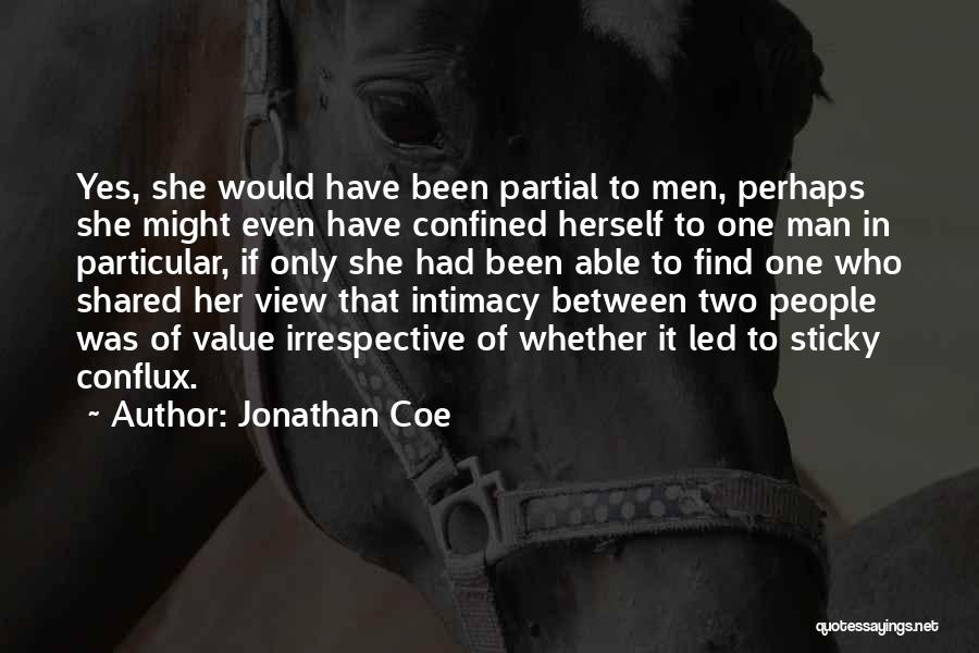 Jonathan Coe Quotes: Yes, She Would Have Been Partial To Men, Perhaps She Might Even Have Confined Herself To One Man In Particular,