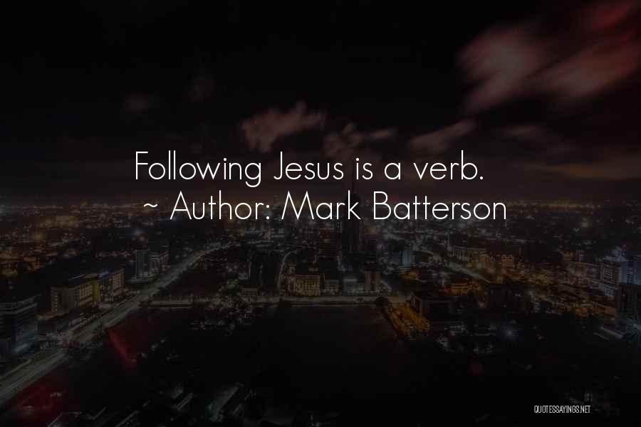 Mark Batterson Quotes: Following Jesus Is A Verb.
