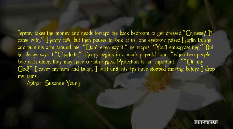 Suzanne Young Quotes: Jeremy Takes The Money And Heads Toward The Back Bedroom To Get Dressed.chinese? I'll Come With, Henry Calls, But Then