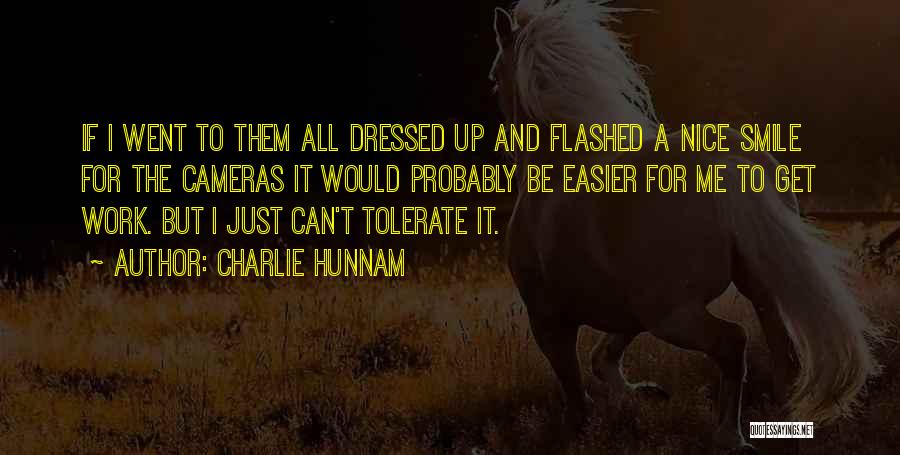 Charlie Hunnam Quotes: If I Went To Them All Dressed Up And Flashed A Nice Smile For The Cameras It Would Probably Be